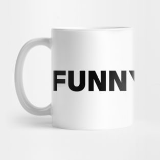 FUNNY HOW? Mug